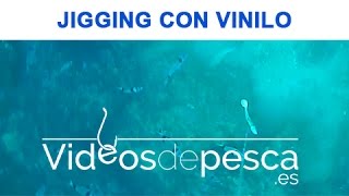 VIDEOS DE PESCA: Pesca jigging con vinilo 2018