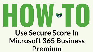 How To Use Secure Score In Microsoft 365 Business Premium
