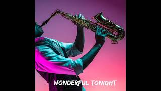 Wonderful Tonight  - Sax Instrumental