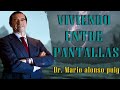 Mario Alonso Puig- VIVIENDO entre pantallas - INTERNET