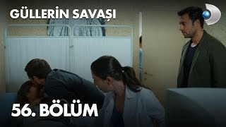 Güllerin Savaşı 56. Bölüm