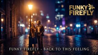 BACK TO THIS FEELING - FUNKY FIREFLY
