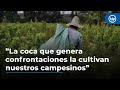 General Erik Rodríguez: ”La coca que genera confrontaciones la cultivan nuestros campesinos”