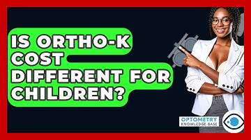 Is Ortho-K Cost Different For Children? - Optometry Knowledge Base