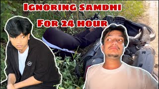 IGNORING SAMDHI FOR 24 hour 🤣🤣 | Nischal Lmc |