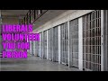 Liberals Volunteer Your For Prison