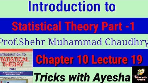 lecture19Chapter10 Question no11.4(a,b) Introduction to statistical theory part1Prof.Sher M Chaudhry