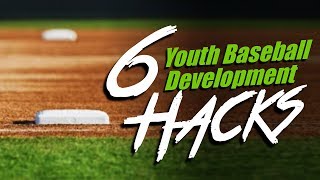 6 Youth Baseball Development Hacks