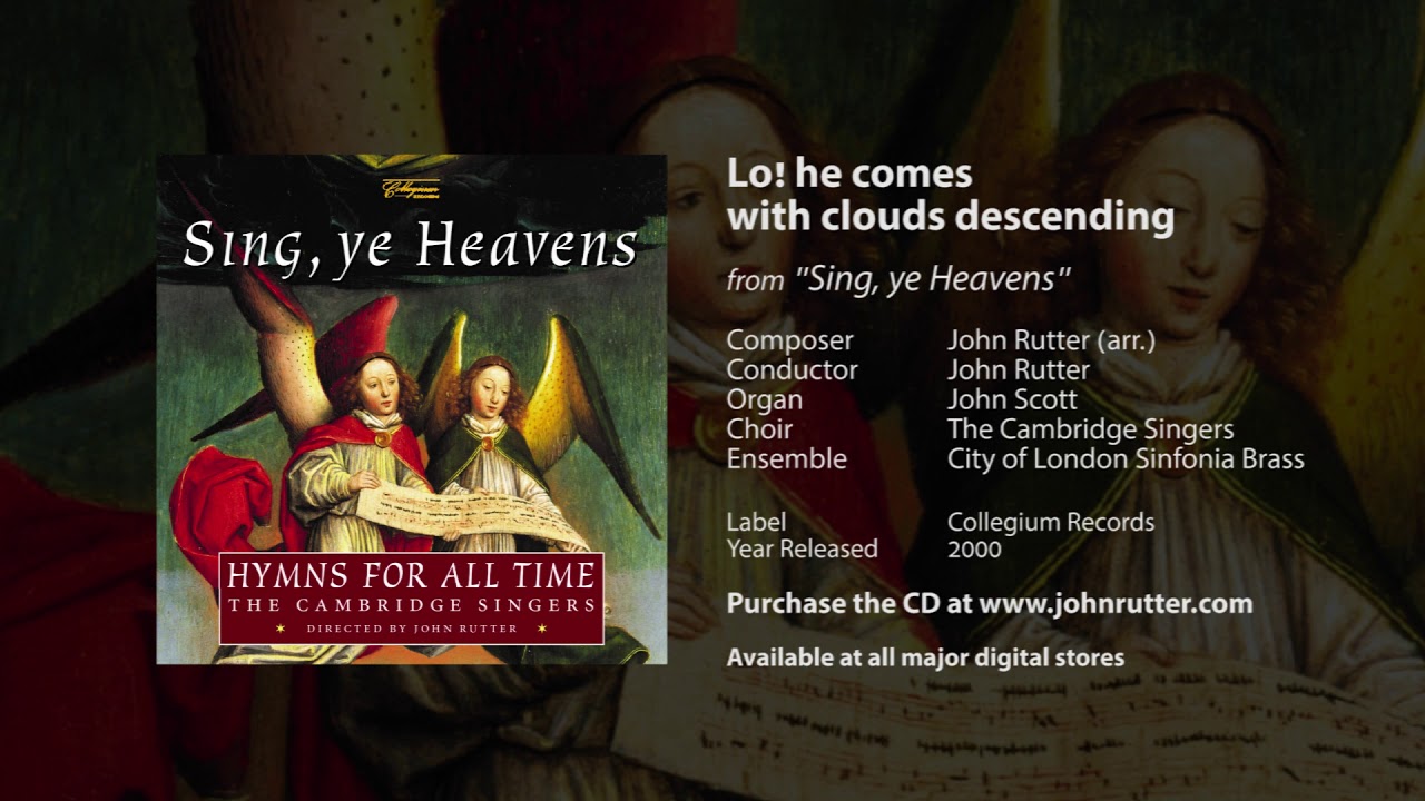 Lo! he comes with clouds descending - John Rutter, John Scott, Cambridge Singers, COL Sinfonia Brass