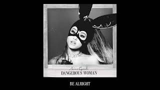 Ariana Grande - Be Alright