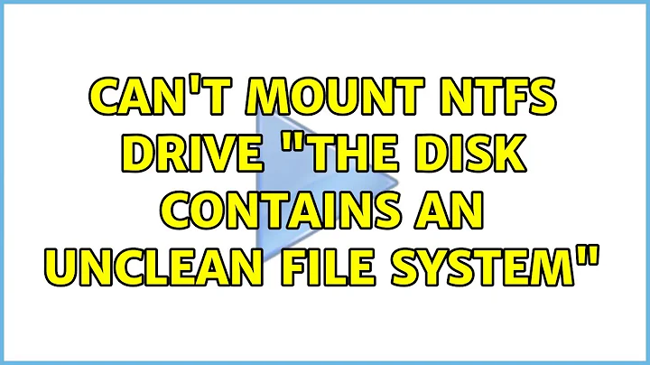 Ubuntu: Can't Mount NTFS drive "The disk contains an unclean file system"