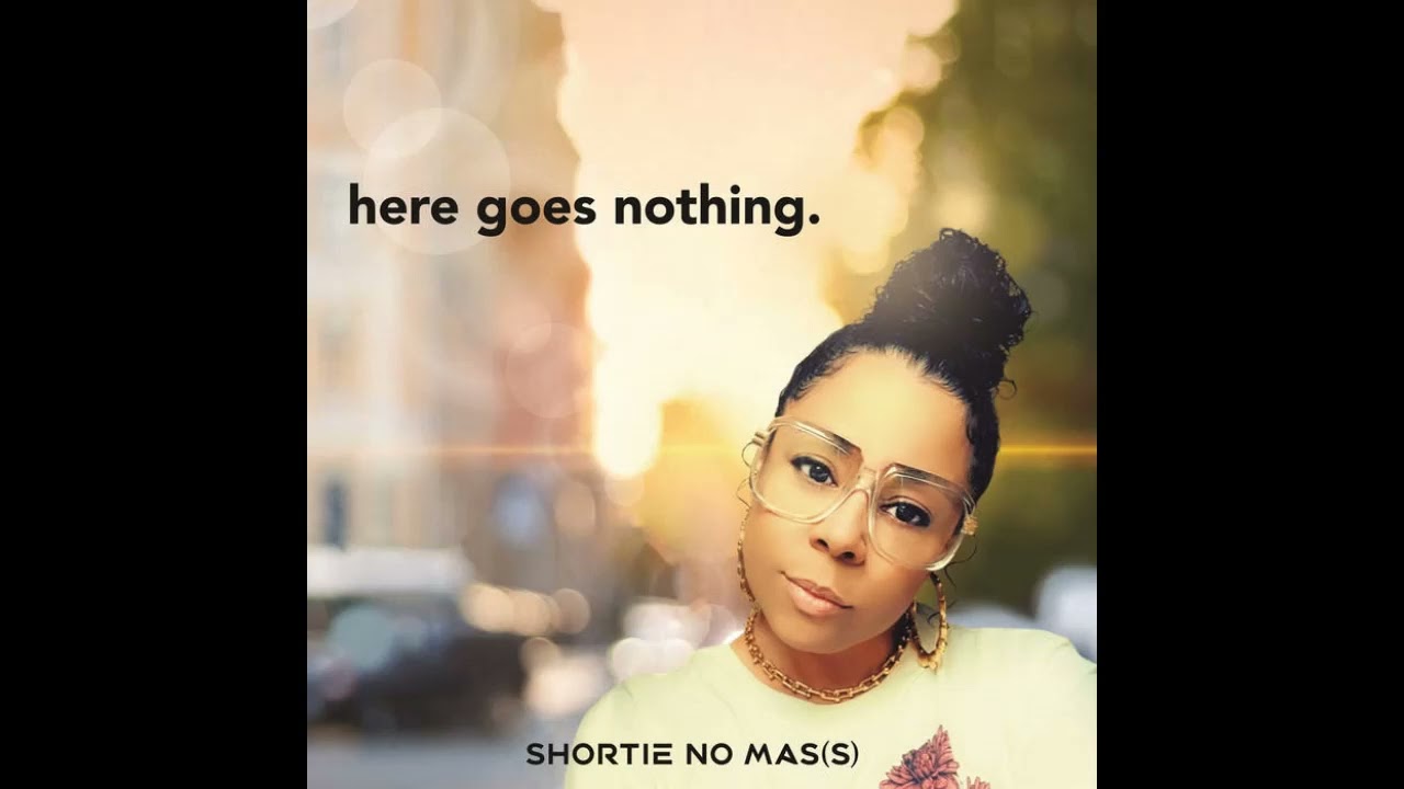 洋楽 Shortie No Mass LP Here Goes Nothing 02 Shortie No Mass 2021 here goes nothing EP - YouTube