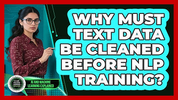 Why Must Text Data Be Cleaned Before NLP Training?