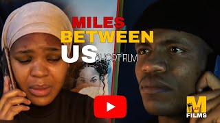 Miles Between Us [SHORT FILM]