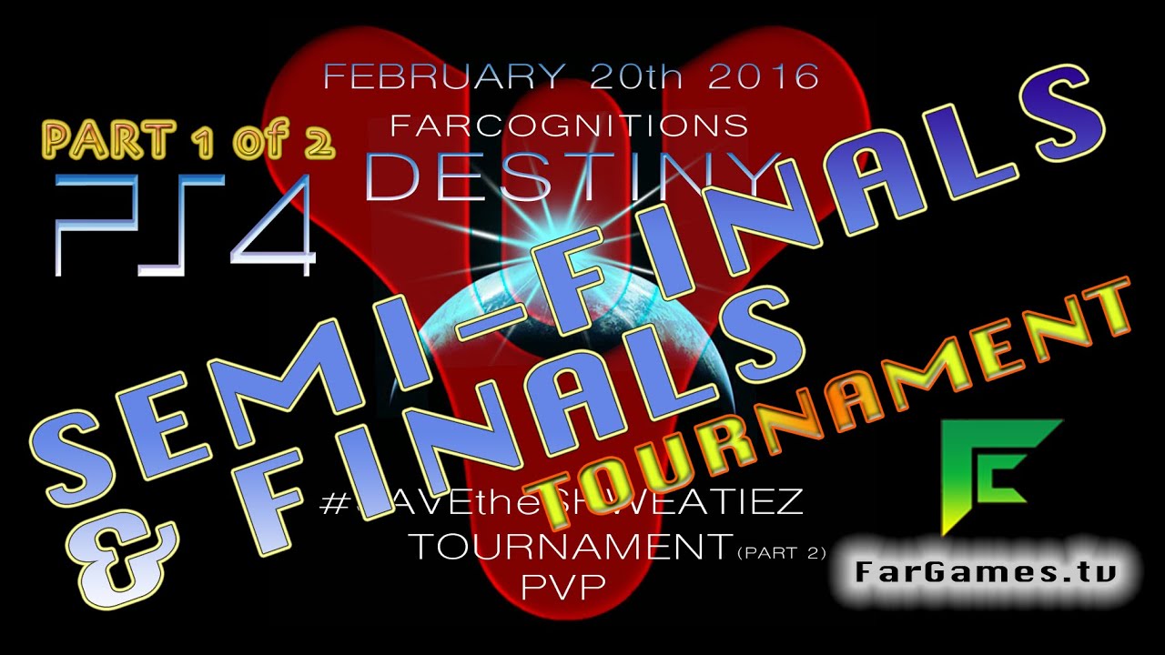 Part 1: FarCognitions Destiny TOURNAMENT PS4 SEMI-FINALS & FINALS 2/27/2016