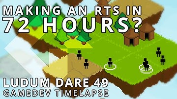Making an RTS in 72 hours and other Mistakes - LD49 Timelapse!