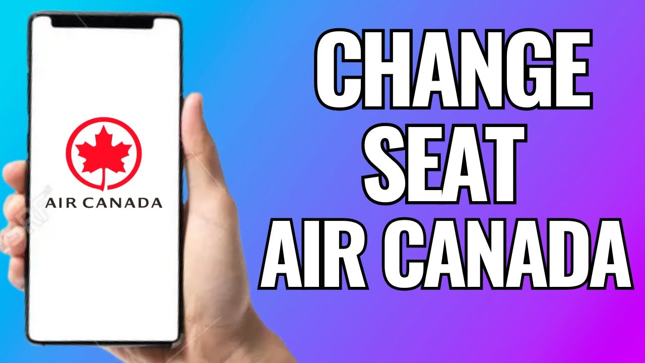 How To Change Seat In Air Canada YouTube How To Change Seat In Air Canada YouTube