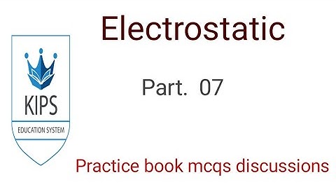 kips practice book electrostatic mcqs with proper solutions part 7||Mdcat mcqs discussions...