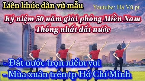 Liên khúc dv: ĐẤT NƯỚC TRỌN NIỀM VUI- MÙA XUÂN TRÊN TP HCM/ HLHPNVN ( Xem hướng dẫn chi tiết bấm⬇️)
