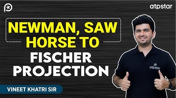 Newman sawhorse and fischer notation - Organic Chemistry | IIT JEE & NEET | VK Sir | ATP STAR Kota