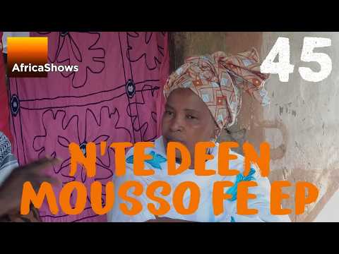 N’TÈ DEEN MOUSSO FÈ EP 45 - malinke
