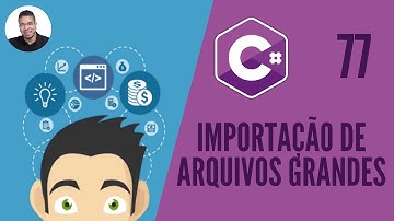 77 - IMPORTAÇÃO DE ARQUIVOS GRANDES - C# - TORNE-SE UM PROGRAMADOR