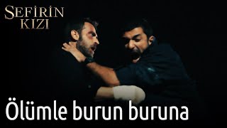 Sefirin Kızı 25. Bölüm - Ölümle Burun Buruna