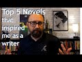 The Top 5 novels that inspired me as a writer.