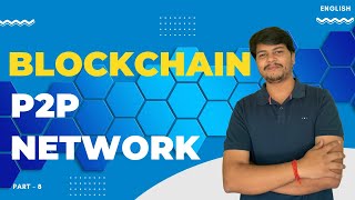 What is p2p network in Blockchain? | Part - 8| Blockchain Course | Code Eater - Blockchain | English