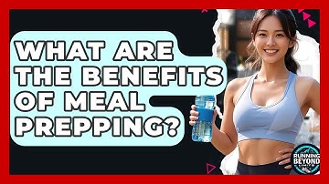 What Are The Benefits Of Meal Prepping? - Running Beyond Limits