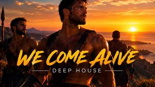WE COME ALIVE 🔥 | Deep House 2026