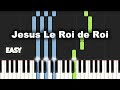 Jsus le roi de roi  easy piano tutorial by extreme midi