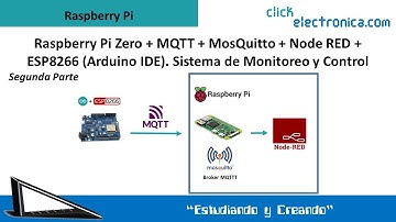Raspberry Pi Zero + MQTT + MosQuitto + Node RED + ESP8266 (D1). Sistema de Monitoreo y Control. (2)