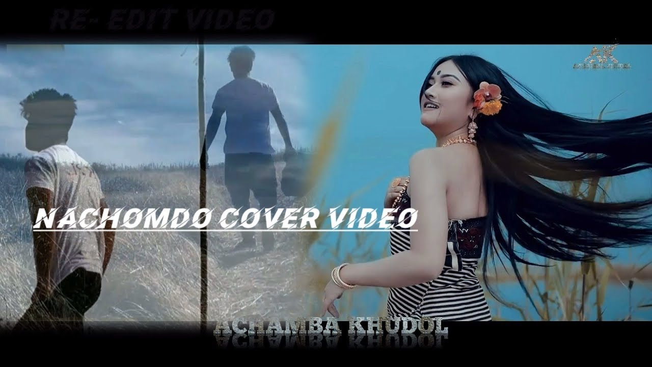 Nachomdo cover song Re edit Video 2K20 Achamba Khudol YouTube