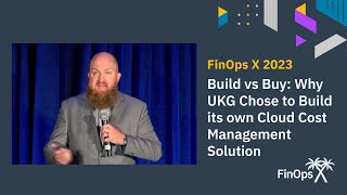 Build vs Buy: Why UKG Chose to Build its own Cloud Cost Management Solution - Peter Crenshaw (UKG)