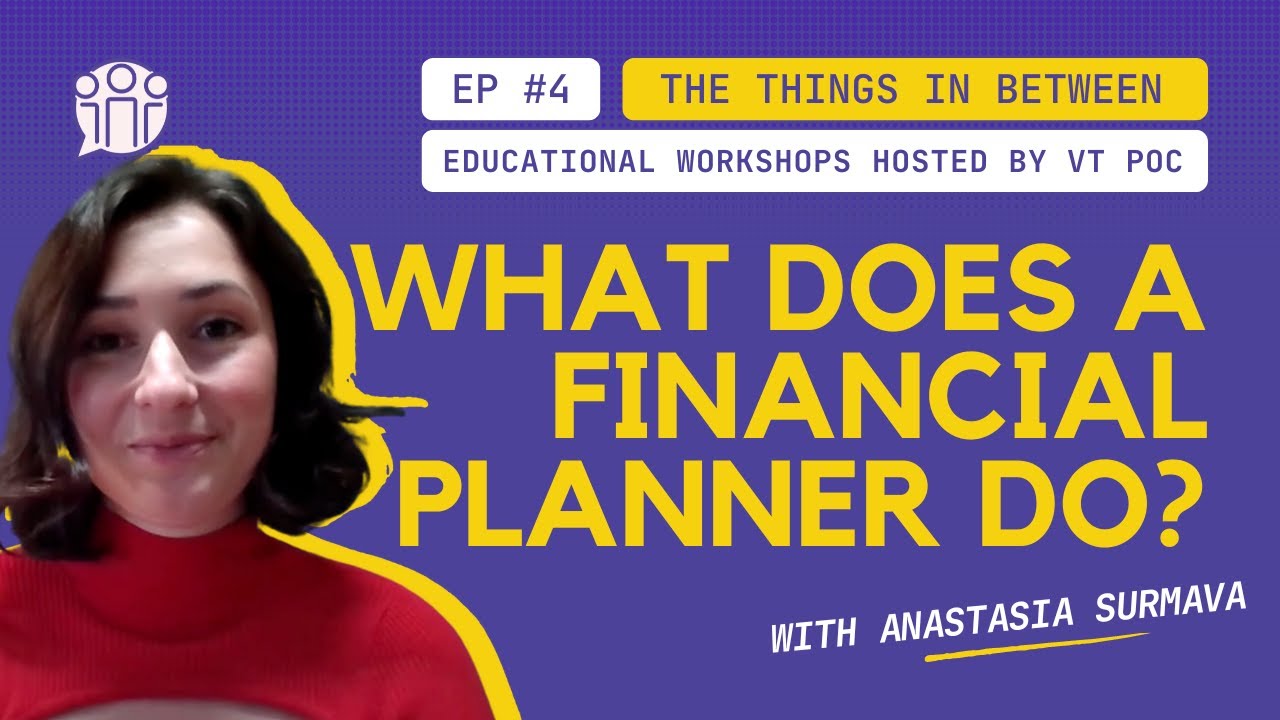 The Things in Between - Holistic Financial Planning with Anastasia Surmava - Financial Planners