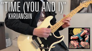 Time (You and I) (Khruangbin) - Guitar Cover and jam
