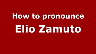 Play video: How to pronounce Elio Zamuto (Italian/Italy)  - PronounceNames.com