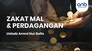 Zakat Mal & Perdagangan | Ustadz Ammi Nur Baits