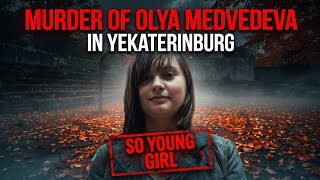 THE MYSTERY THAT COULDN’T BE SOLVED FOR 5 YEARS | The Case of Olya Medvedeva