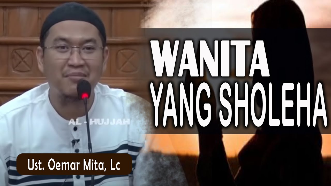 WANITA YANG SHOLEHA || Ust. Oemar Mita, Lc