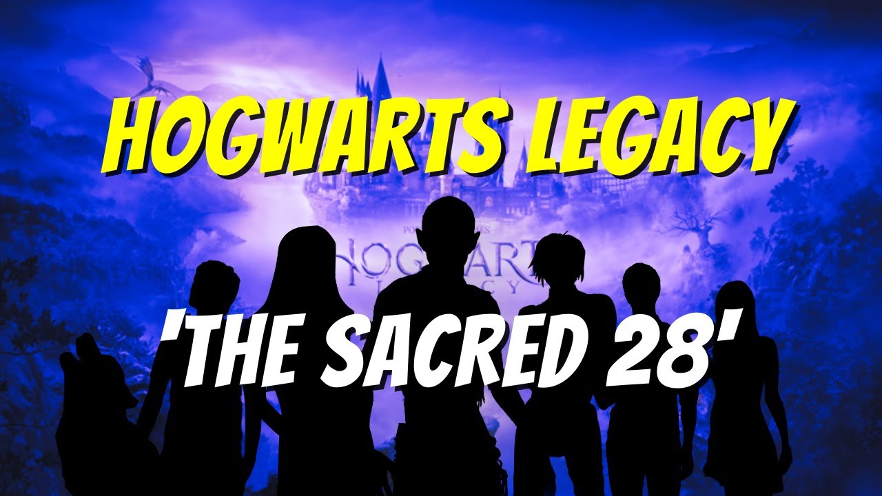 Hogwarts Legacy - 'The Sacred 28'
