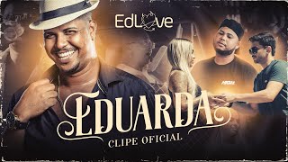 Ed Love - Eduarda (Clipe Oficial)