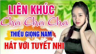 Karaoke Liên Khúc Cha Cha Cha Thiếu Giọng Nam | hát với Tuyết Nhi Organ