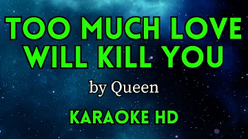 Too Much Love Will Kill You - Queen (HD Karaoke)