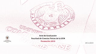 Acto de Graduación de la Facultad de Ciencias Físicas Promoción 2019 UCM