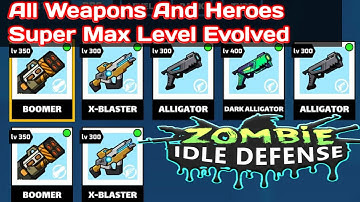 Best Weapon And All Heroes Max Level Evolution In Zombie Idle Defense!