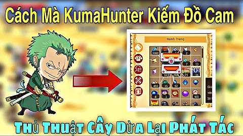 [ HTTH - S3Kuma ] - Kiếm Đồ Cam Có Khó Với KumaHunter !! Bí Thuật Cây Dừa Hiện Lên