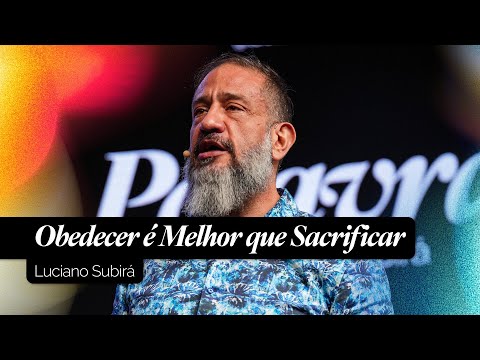 Obedecer é Melhor que Sacrificar | Luciano Subirá