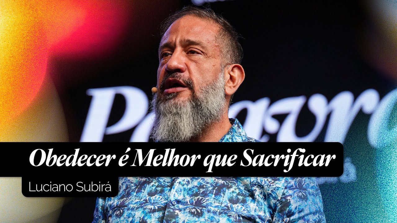 Obedecer é Melhor que Sacrificar | Luciano Subirá